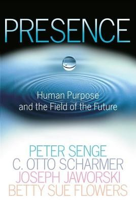 Presence: Human Purpose and the Field of the Future foto