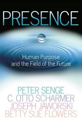 Presence: Human Purpose and the Field of the Future foto