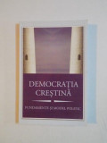DEMOCRATIA CRESTINA , FUNDAMENTE SI MODEL POLITIC 2011