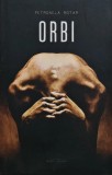 Roman Orbi de Petronela Rotar, aparut in 2017, format brosat, 242 pagini, stare buna, Editura Herg Benet