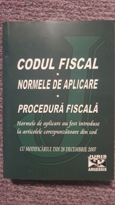 Codul fiscal. Normele de aplicare. Procedura fiscala. 2007, 800 pg, stare f buna foto