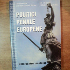 POLITICI PENALE EUROPENE , CURS PENTRU MASTERAT de IOAN DASCALU , ION CHIPAILA , CATALIN GEORGE SAFTA , CRISTIAN EDUARD STEFAN