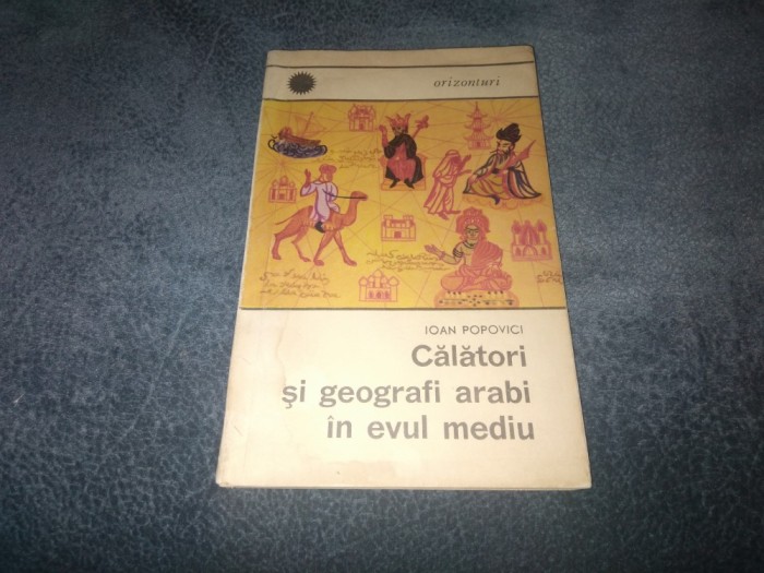 IOAN POPOVICI - CALATORI SI GEOGRAFI IN EVUL MEDIU