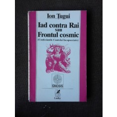 IAD CONTRA RAI SAU FRONTUL COSMIC - ION TUGUI
