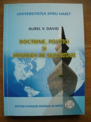 AUREL V. DAVID - DOCTRINE, POLITICI SI STRATEGII DE SECURITATE - 2008 foto