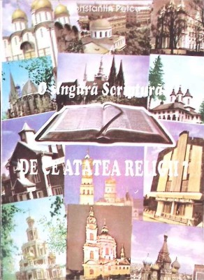 O SINGURA SCRIPTURA: DE CE ATATEA RELIGII?-CONSTANTIN PETCU-274395 foto