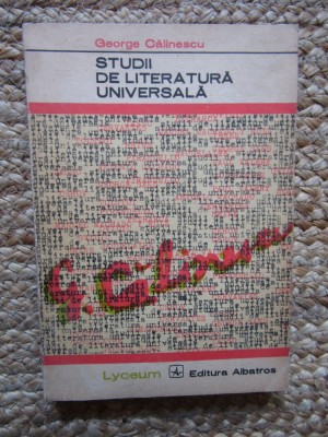 GEORGE CALINESCU - STUDII DE LITERATURA UNIVERSALA foto