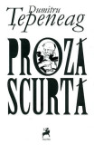 Proză scurtă - Paperback brosat - Dumitru Ţepeneag - Tracus Arte, 2021