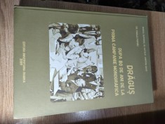 Dragus dupa 80 de ani de la prima campanie monografica - Dr. Paula Popoiu (Muzeul National al Satului Dimitrie Gusti; Editura Universitaria, 2009)