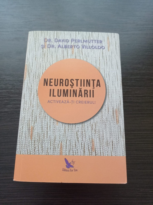 Neurostiinta iluminarii - David Perlmutter, Alberto Villoldo