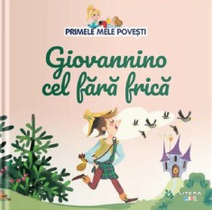 Primele mele povesti. Giovannino cel fara frica - Autor Anonim - Litera