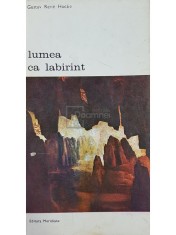 Gustav Rene Hocke - Lumea ca labirint (Editia: 1973)