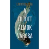 A tiltott &aacute;lmok v&aacute;rosa - Emmi Itaranta