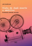 Viața de după moarte a mediilor - Paperback brosat - Liri Chapelan - Tact