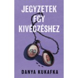 Jegyzetek egy kiv&eacute;gz&eacute;shez - Danya Kukafka