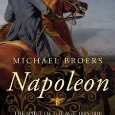 Napoleon: The Spirit of the Age: 1805-1810