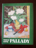 Mihai Ispir- Pallady, album, format mare, cartonata, supracoperta, 6f