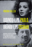 Iubindu-l pe Pablo, urandu-l pe Escobar