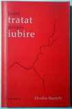 SCURT TRATAT DESPRE IUBIRE de OVIDIU RAETCHI , 2017, Nemira