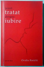 SCURT TRATAT DESPRE IUBIRE de OVIDIU RAETCHI , 2017 foto