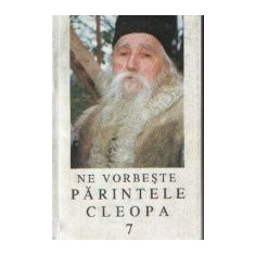 Ne vorbeste Parintele Cleopa, 7