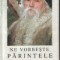 Ne vorbeste Parintele Cleopa, 7