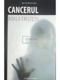 Alexandru Crișan - Cancerul. Boala tristeții (editia 2009)