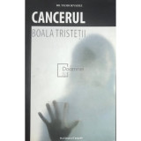 Alexandru Crisan - Cancerul. Boala tristetii (Editia: 2009)