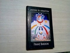 INITIERE IN HERMETISM - Franz Bardon - Editura Trinity, 2015, 410 p. foto