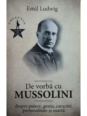 Emil Ludwig - De vorba cu Mussolini (editia 2019) foto