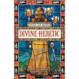 Divine Heretic