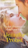 Jennifer Probst - Toate drumurile duc spre tine