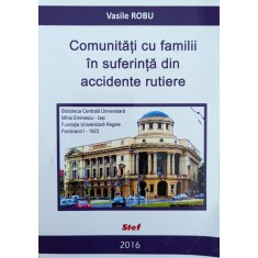 Comunitati Cu Familii In Suferinta Din Accidente Rutiere - Vasile Robu , Y57