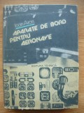 IOAN ARON - APARATE DE BORD PENTRU AERONAVE - 1984