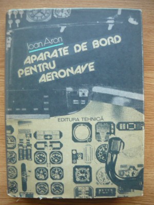 IOAN ARON - APARATE DE BORD PENTRU AERONAVE - 1984 foto