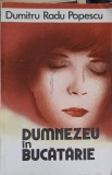 DUMNEZEU IN BUCATARIE-DUMITRU RADU POPESCU