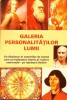 Galeria Personalitatilor Lumii - Colectiv, Editura Regina, 2005, 175 pagini, Istorie, Biografii