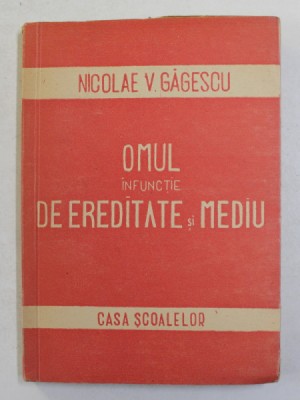 OMUL IN FUNCTIE DE EREDITATE SI MEDIU de NICOLAE V. GAGESCU , 1946 foto