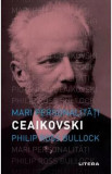 Mari personalitati. Piotr Ceaikovski - Philip Ross Bullock, 2022