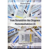 Vom Herumirren des Diogenes. Momentaufnahmen (II) - Rum&auml;nien unter der Lupe
