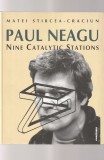 MATEI STIRCEA-CRACIUN - PAUL NEAGU NINE CATALYTIC STATIONS ( CU DEDICATIE SI AUTOGRAF )