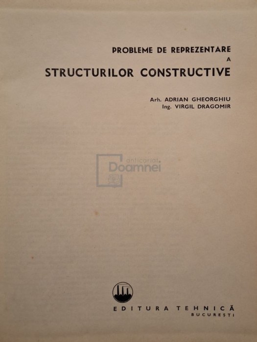 Adrian Gheorghe - Probleme de reprezentare a structurilor constructive (Editia: 1968)