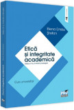 Etică și integritate academică - Paperback brosat - Elena Emilia Ştefan - Pro Universitaria