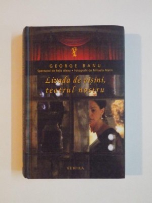 LIVADA DE VISINI , TEATRUL NOSTRU de GEORGE BANU , 2011 foto