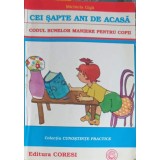 CEI SAPTE ANI DE ACASA. CODUL BUNELOR MANIERE PENTRU COPII-MICHIELA GIGA-264031