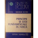 PRINCIPII SI LEGI FUNDAMENTALE IN FIZICA-GH. HUTANU-172503