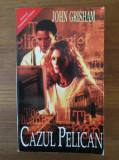 John Grisham - Cazul Pelican (2000, editie cartonata)