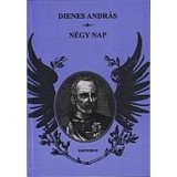 N&eacute;gy nap - Egy hadművelet reg&eacute;nye - Dienes Andr&aacute;s
