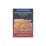 Historia Eclesiastica: La Formacion de la Iglesia Desde el Siglo I Hasta el Siglo III