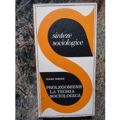 PROLEGOMENE LA TEORIA SOCIOLOGICA-TRAIAN HERSENI